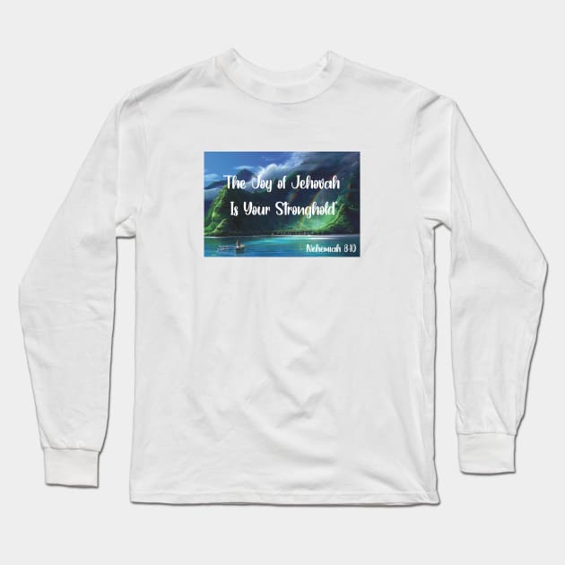 The Joy of Jehovah is your Stronghold Long Sleeve T-Shirt by hotzelda